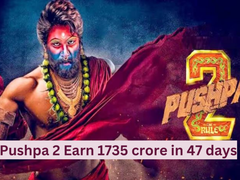 Pushpa 2 ने की अंधाधुंध कमाई, मात्र 47 दिनों में किया 1735 करोड़ का आंकड़ा पार